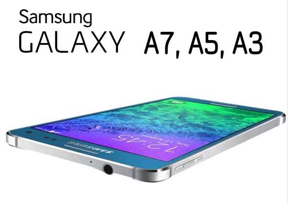 Samsung Galaxy A7, A5, A3